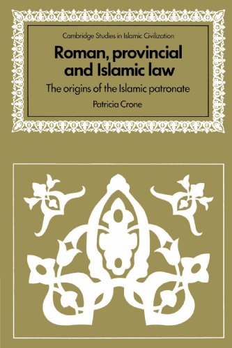 Roman Provincial And Islamic Law The Origins Of The Islamic Patronate Patricia Crone