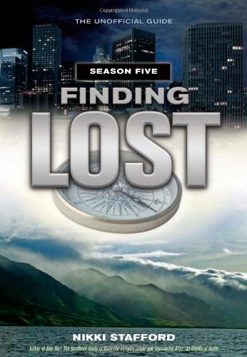 Finding Lost Season Five The Unofficial Guide Nikki Stafford