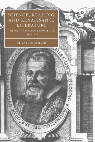 Science Reading And Renaissance Literature The Art Of Making Knowledge 15801670 Elizabeth Spiller