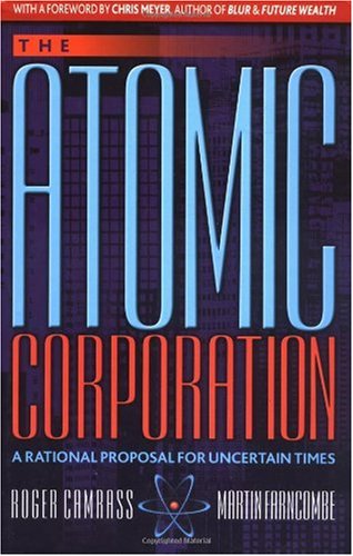 The Atomic Corporation A Rational Proposal For Uncertain Times 1st Roger Camrass