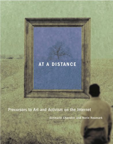 At A Distance Precursors To Art And Activism On The Internet Leonardo Books Annmarie Chandler