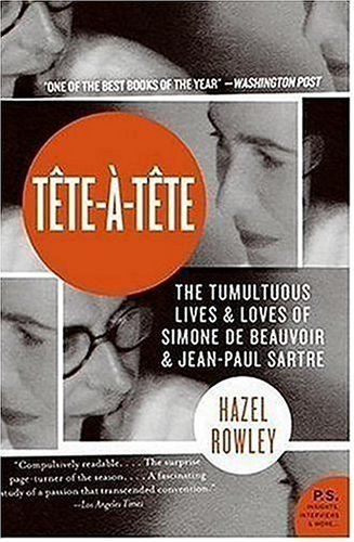 Teteatete The Tumultuous Lives And Loves Of Simone De Beauvoir And Jeanpaul Sartre Ps Hazel Rowley