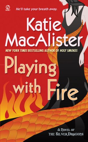 Playing With Fire Silver Dragons Book 1 Katie Macalister