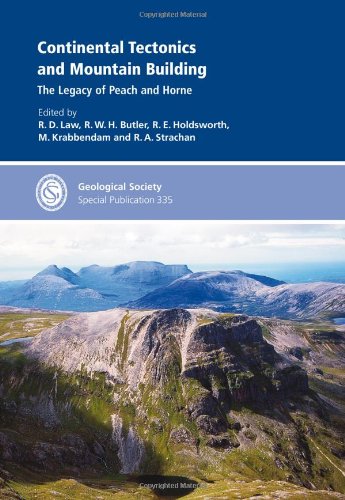 Continental Tectonics And Mountain Building The Legacy Of Peach And Horne Special Publication 335 Geological Society Special Publication R D Law