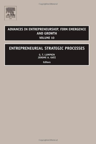 Entrepreneurial Strategic Processes Advances In Entrepreneurship Firm Emergence And Growth Jerome Katz
