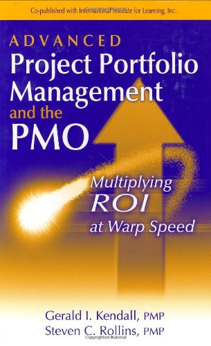 Advanced Project Portfolio Management And The Pmo Multiplying Roi At Warp Speed Gerald I Kendall