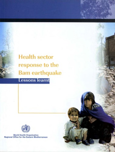 Health Sector Response To The Bam Earthquake Lessons Learnt An Emro Publication Who Regional Office For The Eastern Mediterranean