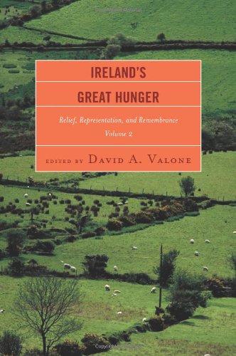 Irelands Great Hunger Volume 2 Relief Representation And Remembrance David A Valone
