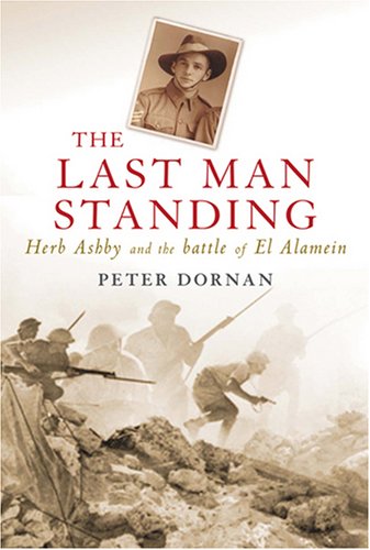 The Last Man Standing Herb Ashby And The Battle Of El Alamein Peter Dornan