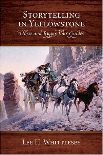 Storytelling In Yellowstone Horse And Buggy Tour Guides Lee H Whittlesey