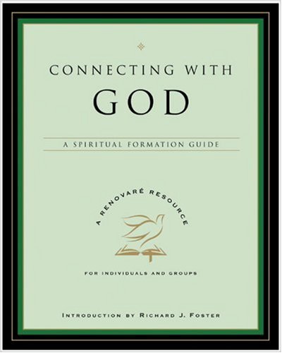 Connecting With God A Spiritual Formation Guide Renovare Spiritual Formation Guides Inc Renovare