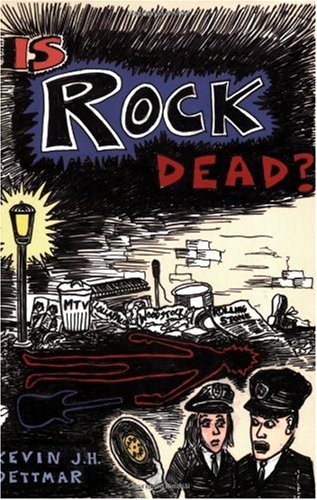Is Rock Dead New Edition Kevin J H Dettmar