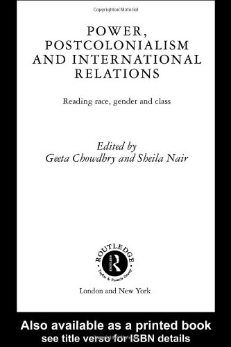 Power Postcolonialism And International Relations Reading Race Gender And Class 1st Edition Geeta Chowdhry