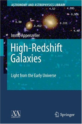 Highredshift Galaxies Light From The Early Universe 1st Edition Immo Appenzeller Auth