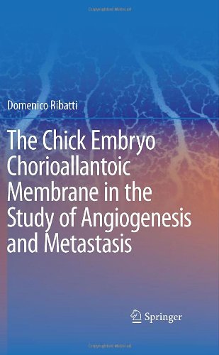 The Chick Embryo Chorioallantoic Membrane In The Study Of Angiogenesis And Metastasis The Cam Assay In The Study Of Angiogenesis And Metastasis 1st Edition Domenico Ribatti Auth