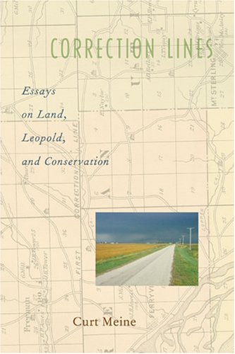 Correction Lines Essays On Land Leopold And Conservation 1st Edition Curt Meine