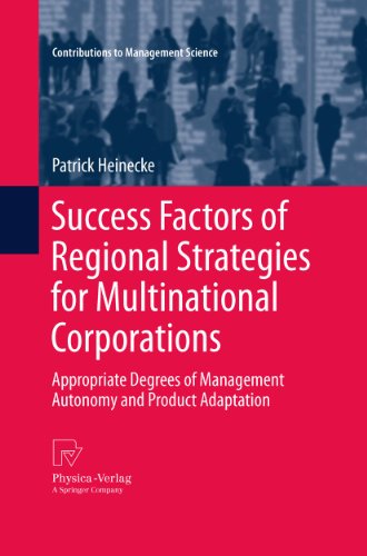 Success Factors Of Regional Strategies For Multinational Corporations Appropriate Degrees Of Management Autonomy And Product Adaptation 1st Edition Patrick Heinecke