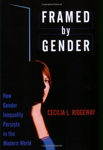 Framed By Gender How Gender Inequality Persists In The Modern World 1st Edition Cecilia L Ridgeway