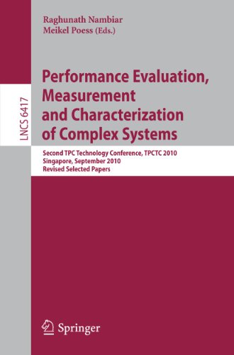 Performance Evaluation Measurement And Characterization Of Complex Systems Second Tpc Technology Conference Tpctc 2010 Singapore September 1317 2010 Revised Selected Papers 1st Edition Raghunath Nambiar