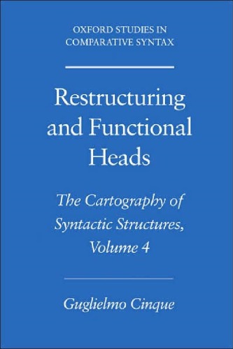 Restructuring And Functional Heads The Cartography Of Syntactic Structures Volume 4 Oxford Studies In Comparative Syntax Guglielmo Cinque