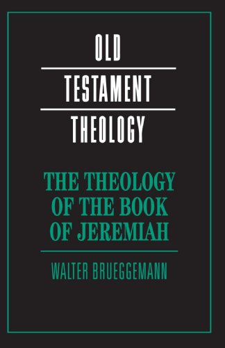 The Theology Of The Book Of Jeremiah Old Testament Theology 1st Edition Walter Brueggemann