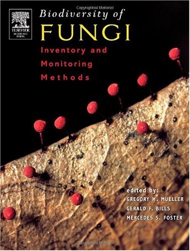 Biodiversity Of Fungi Inventory And Monitoring Methods 1st Edition Mercedes S Foster Editor