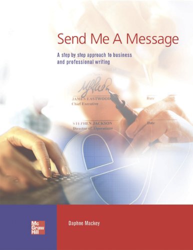 Send Me A Message A Stepbystep Approach To Business And Professional Writing Student Book And Teachers Guide 1st Daphne Mackey