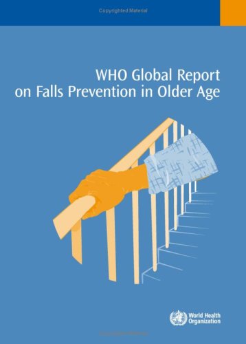 Who Global Report On Falls Prevention In Older Age 1st Edition World Health Organization