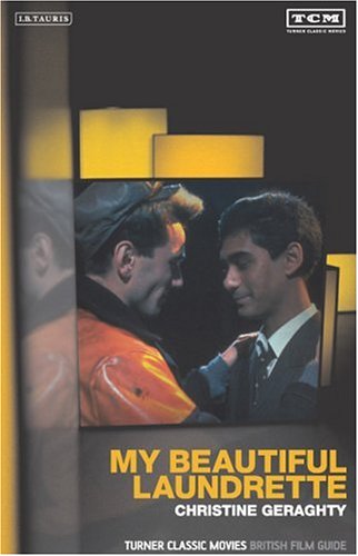 My Beautiful Laundrette The British Film Guide 9 Turner Classic Movies British Film Guides Christine Geraghty