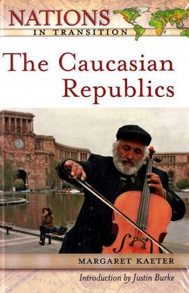 The Caucasian Republics Nations In Transition Margaret Kaeter