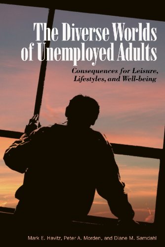 Diverse Worlds Of Unemployed Adults The Consequences For Leisure Lifestyle And Wellbeing Mark E Havitz
