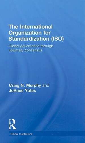 Iso The International Organization For Standardization Global Governance Through Voluntary Consensus Global Institutions 1st Edition Craig N Murphy