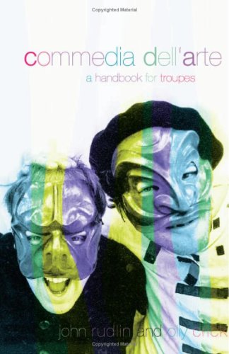Commedia Dell Arte A Handbook For Troupes 1st Ed Olly Crick