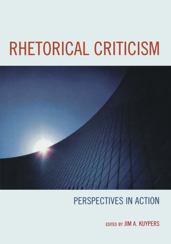 Rhetorical Criticism Perspectives In Action Lexington Studies In Political Communication Jim A Kuypers