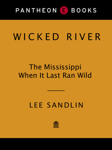 Wicked River The Mississippi When It Last Ran Wild Lee Sandlin
