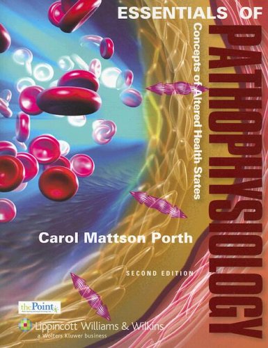 Essentials Of Pathophysiology Concepts Of Altered Health States Point Lippincott Williams Wilkins Second Carol Mattson Porth