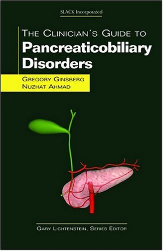 The Clinicians Guide To Pancreaticobiliary Disorders The Clinicians Guide To Gi Series 1st Gregory Ginsberg Md