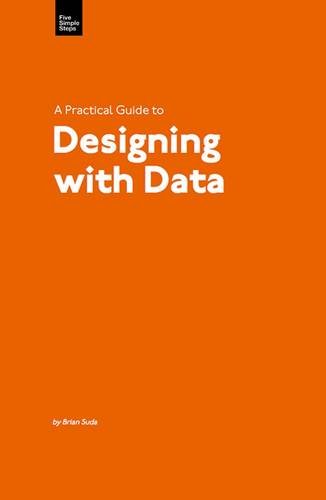 A Practical Guide To Designing With Data 1st Edition Brian Suda
