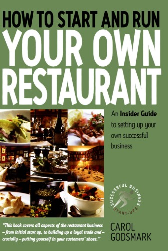 How To Start And Run Your Own Restaurant An Insider Guide To Setting Up Your Own Successful Business Carol Godsmark