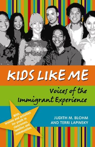 Kids Like Me Voices Of The Immigrant Experience Judith M Blohm