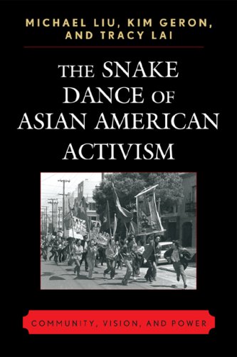 The Snake Dance Of Asian American Activism Community Vision And Power Michael Liu