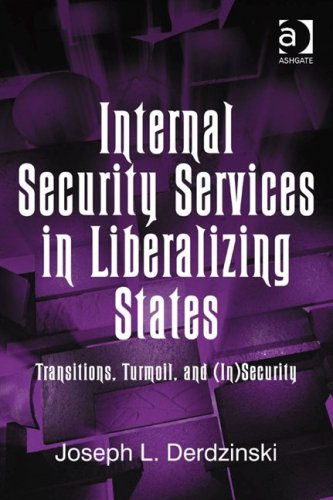 Internal Security Services In Liberalizing States Joseph L Derdzinski
