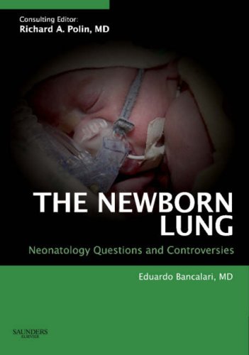 The Newborn Lung Neonatology Questions And Controversies 1st Edition Eduardo Md Bancalari Md