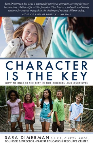 Character Is The Key How To Unlock The Best In Our Children And Ourselves 1st Edition Sara Dimerman