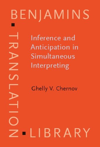 Inference And Anticipation In Simultaneous Interpreting A Probabilityprediction Model Benjamins Translation Library G V Chernov