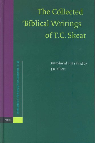 The Collected Biblical Writings Of Tc Skeat Supplements To Novum Testamentum 113 T C Skeat