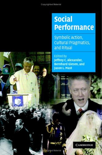 Social Performance Symbolic Action Cultural Pragmatics And Ritual Jeffrey C Alexander Ed