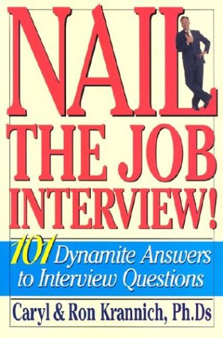 Nail The Job Interview 101 Dynamite Answers To Interview Questions 5th Caryl And Ron Krannich