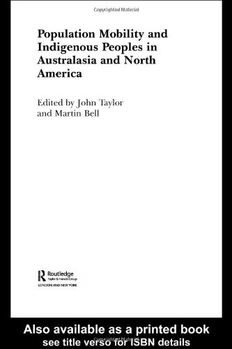 Population Mobility And Indigenous Peoples In Australasia And North America Routledge Research In Population And Migration 5 1st John Taylor