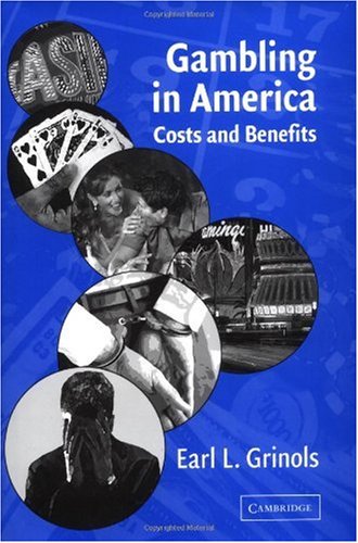 Gambling In America Costs And Benefits 1st Ed Earl L Grinols